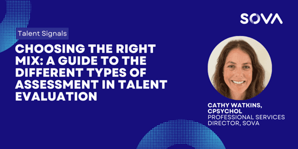 Choosing the Right Mix: A Guide to the Different Types of Assessment in Talent Evaluation